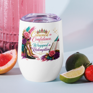 ✨ Crowned in Confidence, Wrapped in Redemption™ Wine Tumbler ✨
